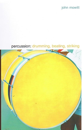 Паперова книга «Percussion: Drumming, Beating, Striking», автор Джон Мовітт - фото №1