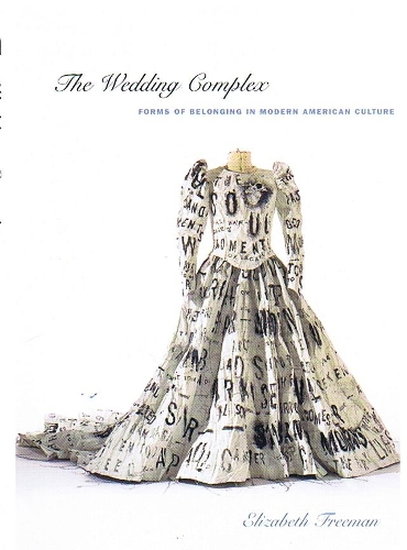 Бумажная книга «The Wedding Complex: Forms of Belonging in Modern American Culture», автор Элизабет Фримен - фото №1