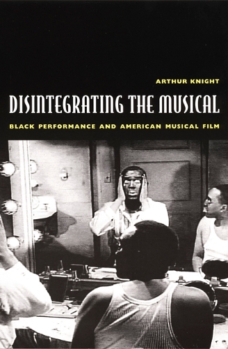 Паперова книга «Disintegrating the Musical: Black Performance and American Musical Film», автор Артур Найт - фото №1