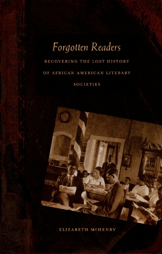 Бумажная книга «Forgotten Readers: Recovering the Lost History of African American Literary Societies», автор Элизабет Макгенри - фото №1
