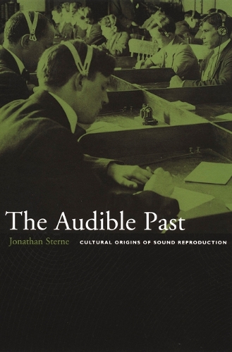 Бумажная книга «The Audible Past: Cultural Origins of Sound Reproduction», автор Джонатан Стерн - фото №1