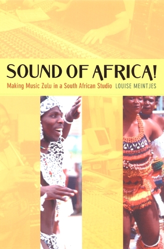 Бумажная книга «Sound of Africa!: Making Music Zulu in a South African Studio», автор Луиза Мейнтжес - фото №1