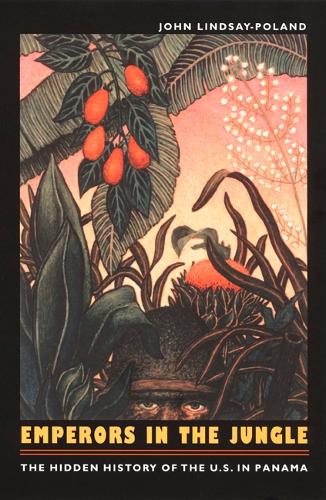 Бумажная книга «Emperors in the Jungle: The Hidden History of the U.S. in Panama», автор Джон Линдсей-Поланд - фото №1