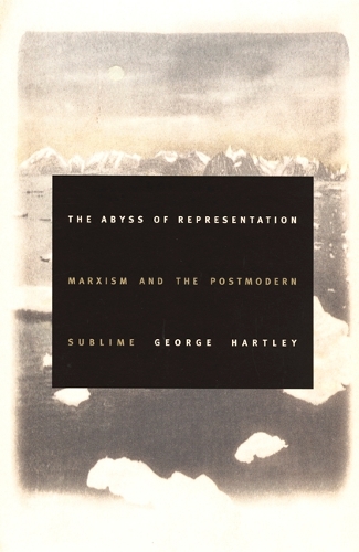 Бумажная книга «The Abyss of Representation: Marxism and the Postmodern Sublime», автор Джордж Хартли - фото №1