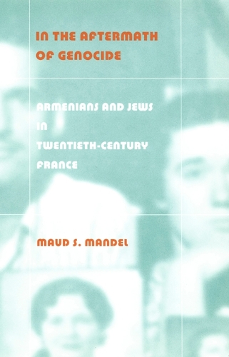 Бумажная книга «In the Aftermath of Genocide: Armenians and Jews in Twentieth-Century France», автор Мод С. Мандель - фото №1