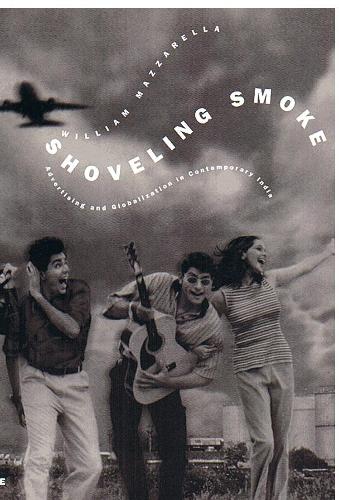 Бумажная книга «Shoveling Smoke: Advertising and Globalization in Contemporary India», автор Уильям Маццарелла - фото №1