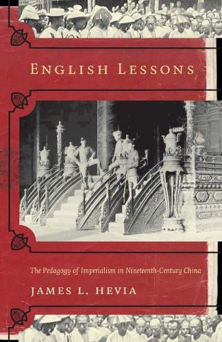 Бумажная книга «English Lessons: The Pedagogy of Imperialism in Nineteenth-Century China», автор Джеймс Л. Хевиа - фото №1