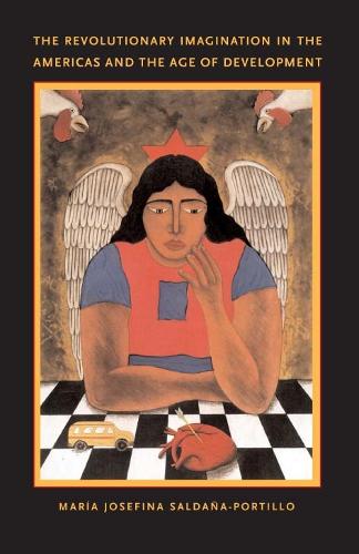 [object Object] «The Revolutionary Imagination in the Americas and the Age of Development», автор Мария Хосефина Сальданья-Портильо - фото №1