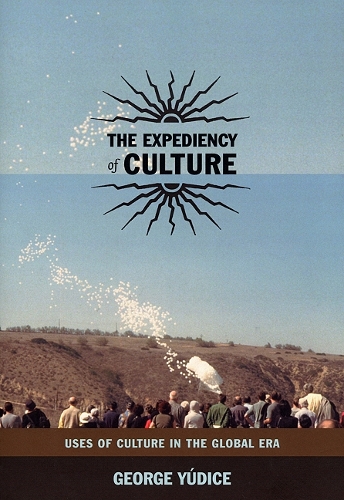 Бумажная книга «The Expediency of Culture: Uses of Culture in the Global Era», автор Джордж Юдице - фото №1