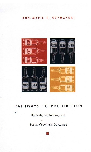 Бумажная книга «Pathways to Prohibition: Radicals, Moderates, and Social Movement Outcomes», автор Энн-Мари Э. Шимански - фото №1
