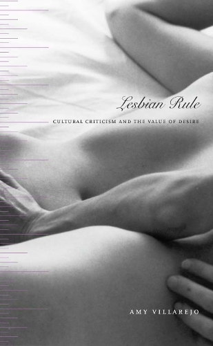Бумажная книга «Lesbian Rule: Cultural Criticism and the Value of Desire», автор Эми Вилларехо - фото №1