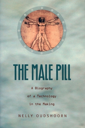Паперова книга «The Male Pill: A Biography of a Technology in the Making», автор Неллі Оудсхорн - фото №1
