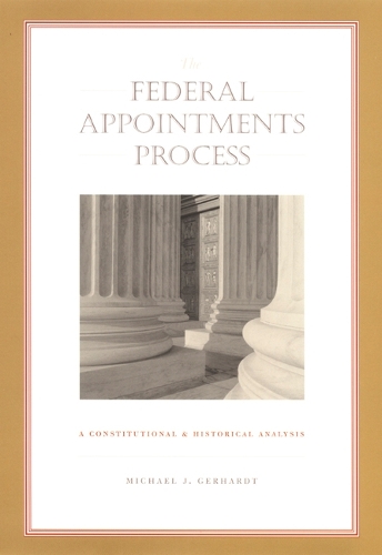 Бумажная книга «The Federal Appointments Process: A Constitutional and Historical Analysis», автор Майкл Дж. Герхардт - фото №1
