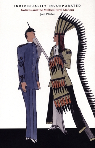 Бумажная книга «Individuality Incorporated: Indians and the Multicultural Modern», автор Джоэл Пфистер - фото №1