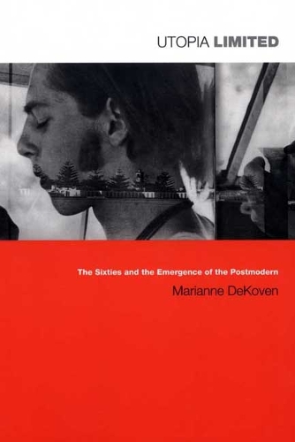 Бумажная книга «Utopia Limited: The Sixties and the Emergence of the Postmodern», автор Марианна де Ковен - фото №1