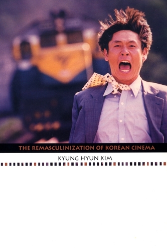 Бумажная книга «The Remasculinization of Korean Cinema», автор Кюн Хён Ким - фото №1