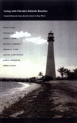 Бумажная книга «Living with Florida's Atlantic Beaches: Coastal Hazards from Amelia Island to Key West», авторов Дэвид М. Буш, Дебора Ф. Пилки, Джон Д. Конглтон, Кеньон К. Линдеман, Лучиана С. Эстевес, Норма Дж. Лонго, Оррин Х. Пилки, Уильям Дж. Нил - фото №1