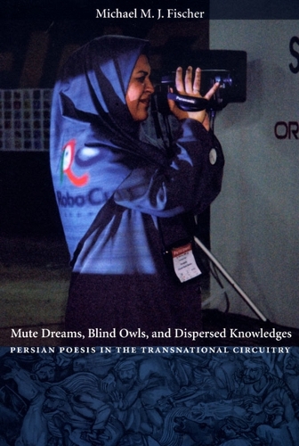 Бумажная книга «Mute Dreams, Blind Owls, and Dispersed Knowledges: Persian Poesis in the Transnational Circuitry», автор Майкл М. Дж. Фишер - фото №1