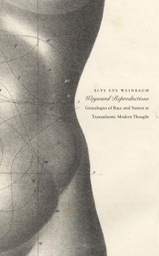 Бумажная книга «Wayward Reproductions: Genealogies of Race and Nation in Transatlantic Modern Thought», автор Алис Ив Вайнбаум - фото №1