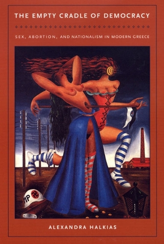 Бумажная книга «The Empty Cradle of Democracy: Sex, Abortion, and Nationalism in Modern Greece», автор Александра Халкиас - фото №1