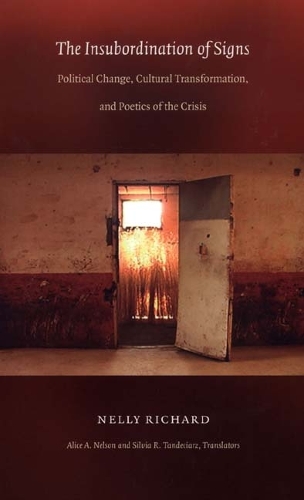 Бумажная книга «The Insubordination of Signs: Political Change, Cultural Transformation, and Poetics of the Crisis», автор Нелли Ричард - фото №1