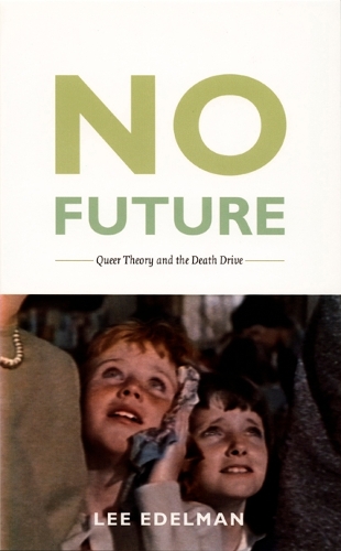 Бумажная книга «No Future: Queer Theory and the Death Drive», автор Ли Эдельман - фото №1
