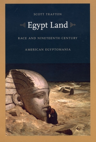 Бумажная книга «Egypt Land: Race and Nineteenth-Century American Egyptomania», автор Скотт Трафтон - фото №1