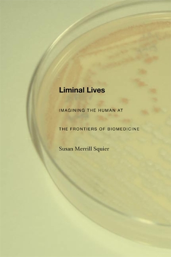 Бумажная книга «Liminal Lives: Imagining the Human at the Frontiers of Biomedicine», автор Сьюзен Меррилл Сквир - фото №1