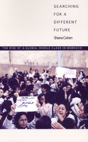 Бумажная книга «Searching for a Different Future: The Rise of a Global Middle Class in Morocco», автор Шана Коэн - фото №1