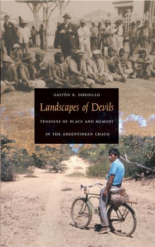 Паперова книга «Landscapes of Devils: Tensions of Place and Memory in the Argentinean Chaco», автор Гастон Р. Горділло - фото №1