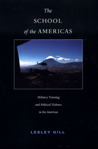 Бумажная книга «The School of the Americas: Military Training and Political Violence in the Americas», автор Лесли Гилл - фото №1