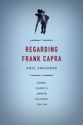 Бумажная книга «Regarding Frank Capra: Audience, Celebrity, and American Film Studies, 1930–1960», автор Эрик Смудин - фото №1