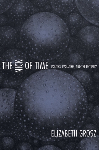 Паперова книга «The Nick of Time: Politics, Evolution, and the Untimely», автор Елізабет Гросс - фото №1