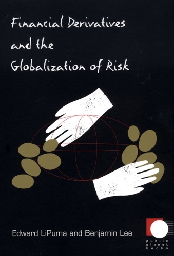 Паперова книга «Financial Derivatives and the Globalization of Risk», авторів Бенджамін Лі, Едвард Ліпума - фото №1