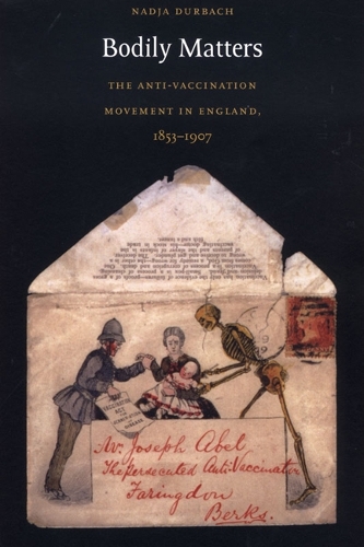 Бумажная книга «Bodily Matters: The Anti-Vaccination Movement in England, 1853–1907», автор Надя Дурбах - фото №1