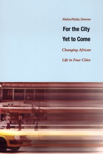 Бумажная книга «For the City Yet to Come: Changing African Life in Four Cities», автор АбдуМалик Симон - фото №1