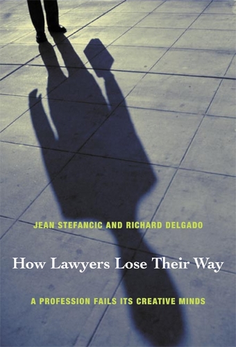 Бумажная книга «How Lawyers Lose Their Way: A Profession Fails Its Creative Minds», авторов Жан Стефанчик, Ричард Дельгадо - фото №1