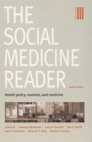 Паперова книга «The Social Medicine Reader, Second Edition: Volume 3: Health Policy, Markets, and Medicine», автор Рональд П. Штраус - фото №1