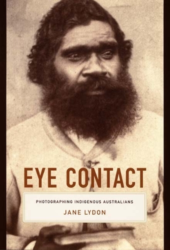 [object Object] «Eye Contact: Photographing Indigenous Australians», автор Джейн Лайдон - фото №1
