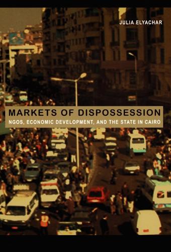 Паперова книга «Markets of Dispossession: NGOs, Economic Development, and the State in Cairo», автор Юлія Ельячар - фото №1
