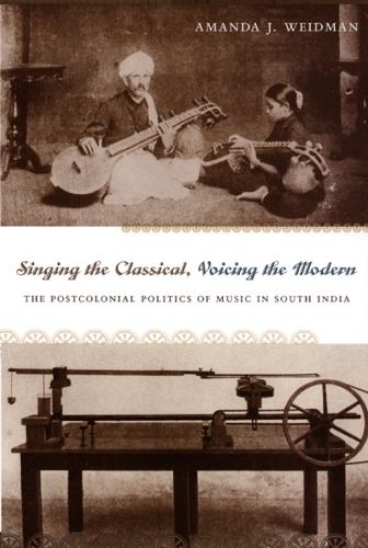 Бумажная книга «Singing the Classical, Voicing the Modern: The Postcolonial Politics of Music in South India», автор Аманда Дж. Вайдман - фото №1