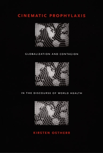 Бумажная книга «Cinematic Prophylaxis: Globalization and Contagion in the Discourse of World Health», автор Кирстен Остерр - фото №1