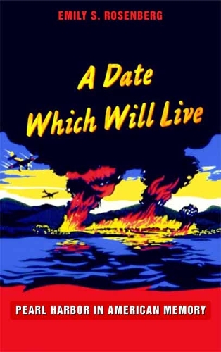 Паперова книга «A Date Which Will Live: Pearl Harbor in American Memory», автор Емілі С. Розенберг - фото №1