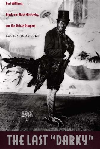 Бумажная книга «The Last "Darky": Bert Williams, Black-on-Black Minstrelsy, and the African Diaspora», автор Луи Чуде-Сокей - фото №1