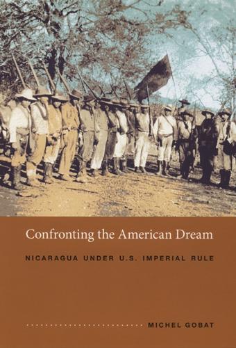 Бумажная книга «Confronting the American Dream: Nicaragua under U.S. Imperial Rule», автор Мишель Гобат - фото №1