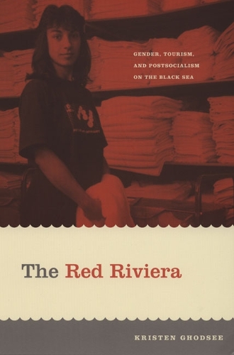Бумажная книга «The Red Riviera: Gender, Tourism, and Postsocialism on the Black Sea», автор Кристен Годси - фото №1