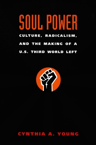 Бумажная книга «Soul Power: Culture, Radicalism, and the Making of a U.S. Third World Left», автор Синтия А. Янг - фото №1