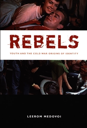 Бумажная книга «Rebels: Youth and the Cold War Origins of Identity», автор Лиром Медовой - фото №1
