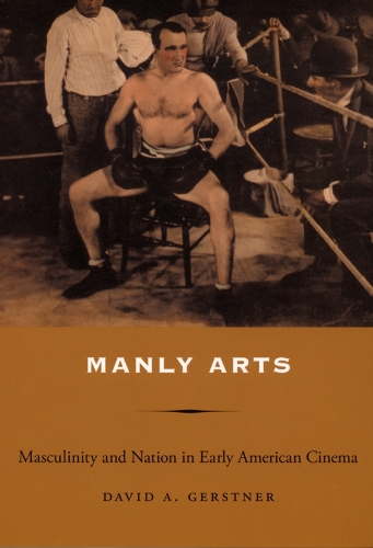 Бумажная книга «Manly Arts: Masculinity and Nation in Early American Cinema», автор Дэвид А. Герстнер - фото №1