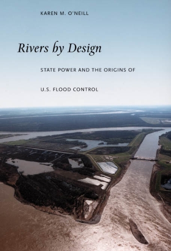 Бумажная книга «Rivers by Design: State Power and the Origins of U.S. Flood Control», автор Карен М. О'Нил - фото №1